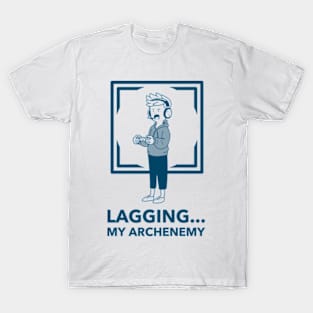 Lagging My Archenemy T-Shirt